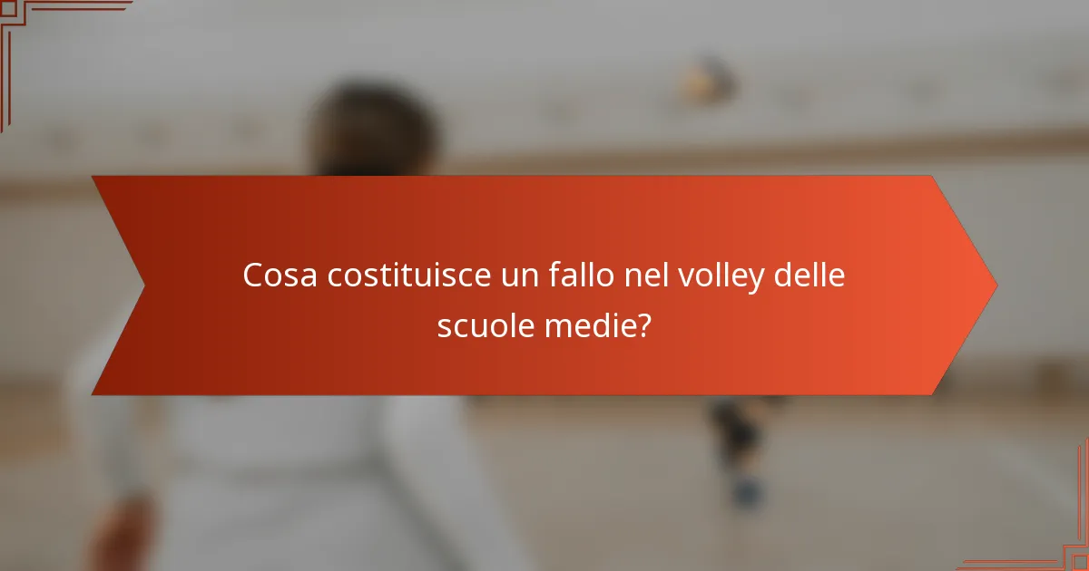 Cosa costituisce un fallo nel volley delle scuole medie?