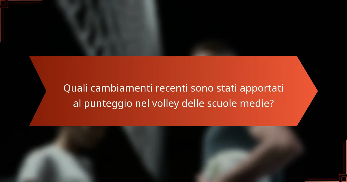 Quali cambiamenti recenti sono stati apportati al punteggio nel volley delle scuole medie?