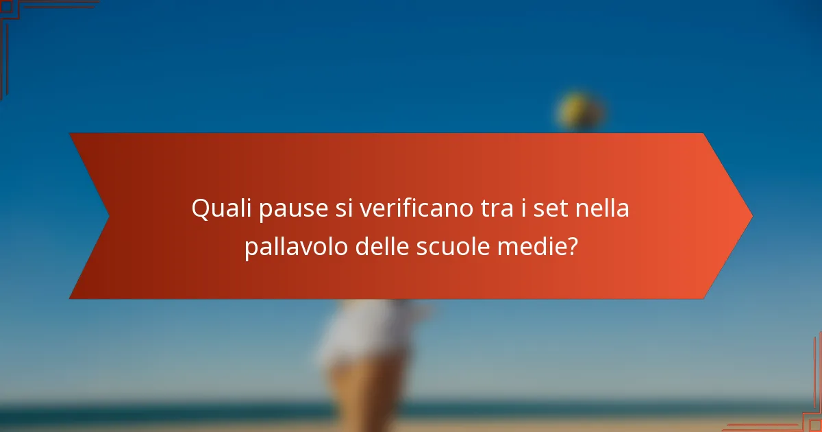 Quali pause si verificano tra i set nella pallavolo delle scuole medie?