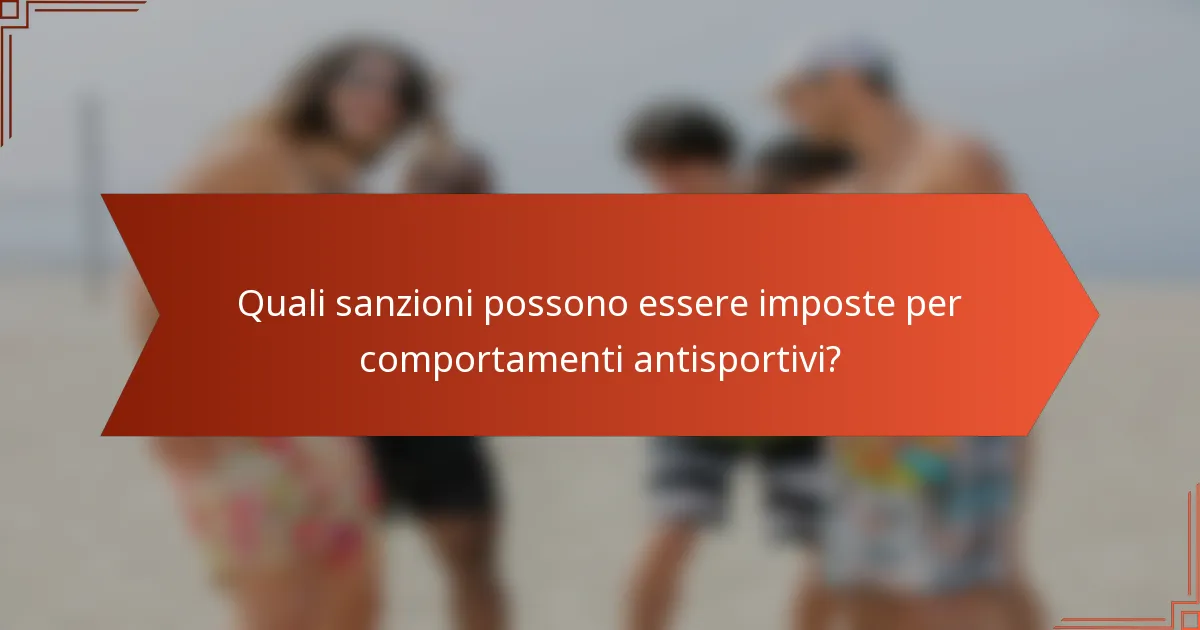 Quali sanzioni possono essere imposte per comportamenti antisportivi?