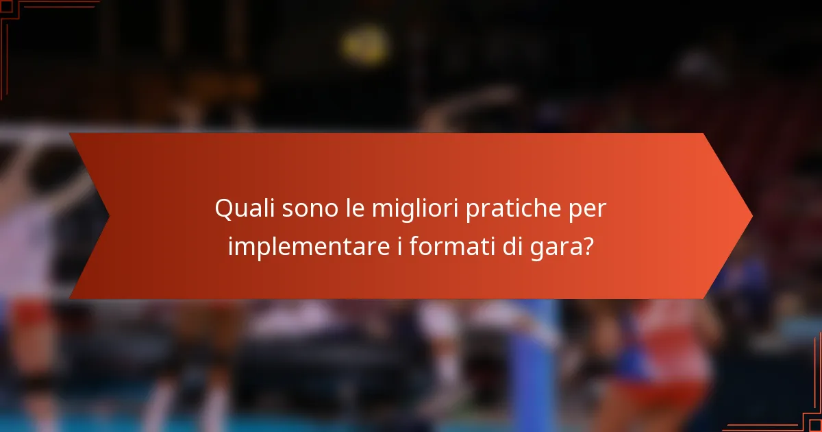 Quali sono le migliori pratiche per implementare i formati di gara?