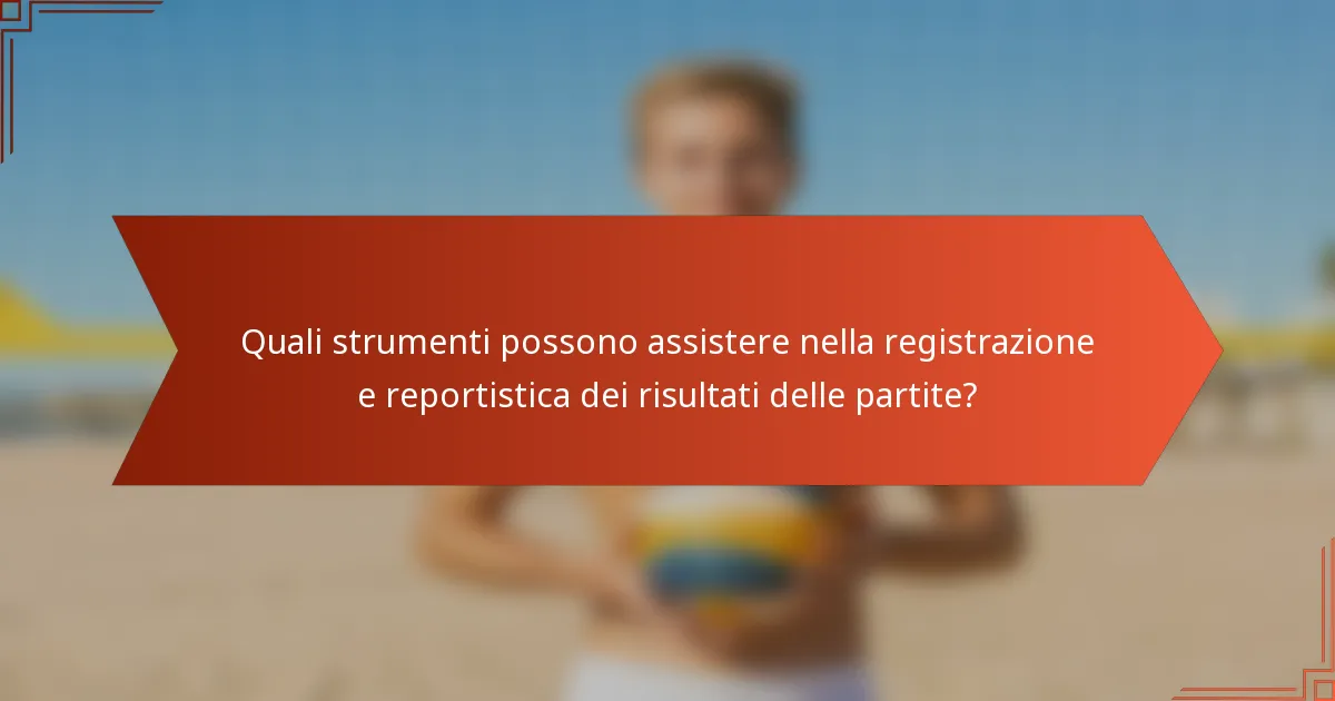 Quali strumenti possono assistere nella registrazione e reportistica dei risultati delle partite?